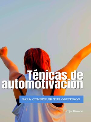 cover image of Técnicas de automotivación para conseguir tus objetivos